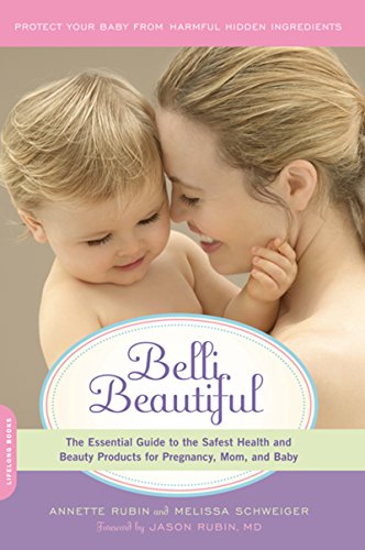 Belli Beautiful: The Essential Guide to the Safest Health and Beauty Products for Pregnancy, Mom, and Baby