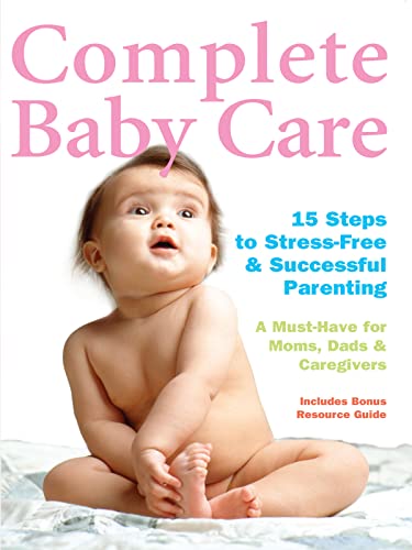 Complete Baby Care – 15 Steps to Stress-Free & Successful Parenting