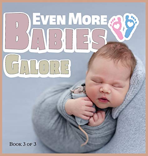 Even More Babies Galore: A Picture Book for Seniors With Alzheimer’s Disease, Dementia or for Adults With Trouble Reading (3) (A Wordless Picture Book)