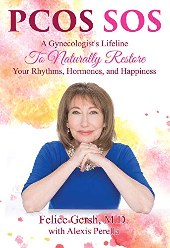 PCOS SOS: A Gynecologist’s Lifeline To Naturally Restore Your Rhythms, Hormones, and Happiness