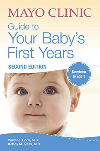 Mayo Clinic Guide to Your Baby’s First Years, 2nd Edition: 2nd Edition Revised and Updated