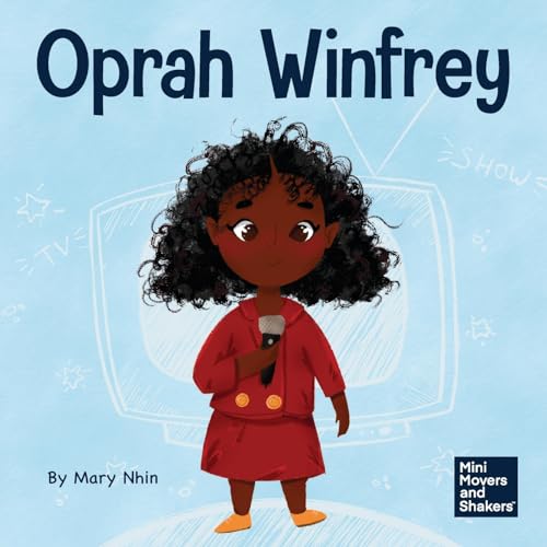 Oprah Winfrey: A Kid’s Book About Believing in Yourself (Mini Movers and Shakers)